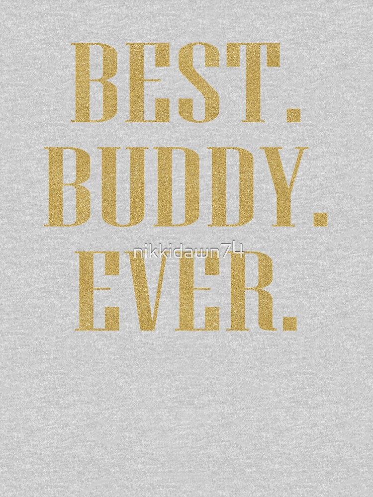 Best Buddy Ever product design by nikkidawn74 T-Shirts, Hoodie, Sweatshirt | BlankRebels.com (Image 3)