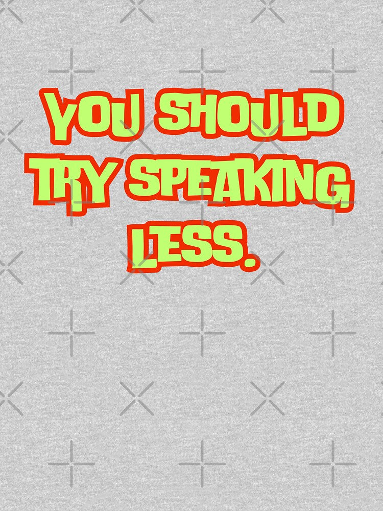 You should try speaking less. by AngelArtss