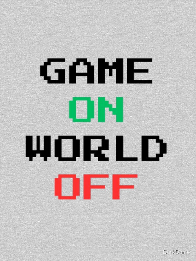 Game ON World OFF by DorkDome T-Shirts, Hoodie, Sweatshirt | BlankRebels.com (Image 3)
