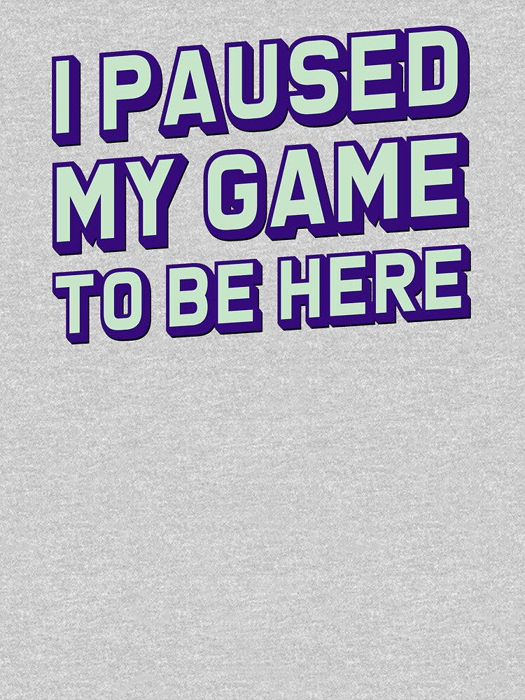 I Paused My Game To Be Here Gamer Girl Gift by LADistrictGarb T-Shirts, Hoodie, Sweatshirt | BlankRebels.com (Image 3)