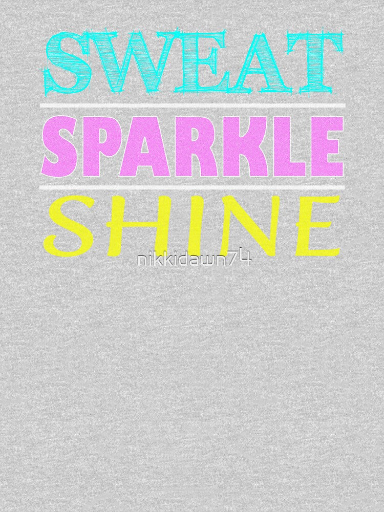 Sweat Sparkle Shine Fitness Workout Gym design by nikkidawn74 T-Shirts, Hoodie, Sweatshirt | BlankRebels.com (Image 3)