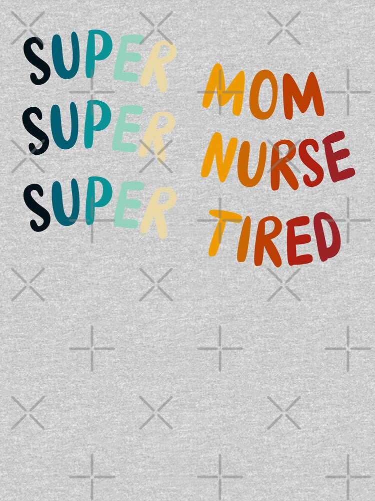 Super Mom Super Nurse Super Tired by KeekStudio T-Shirts, Hoodie, Sweatshirt | BlankRebels.com (Image 3)