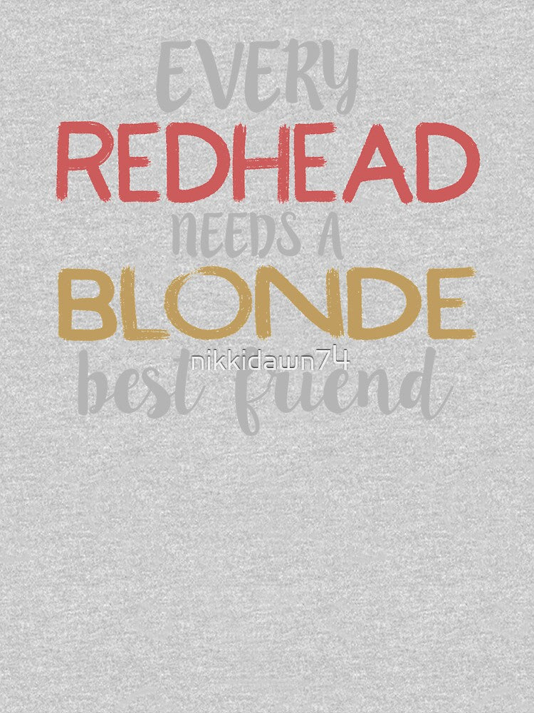 EVERY REDHEAD NEEDS A BLONDE Best Friend BFF Bestie product by nikkidawn74 T-Shirts, Hoodie, Sweatshirt (Image 3)