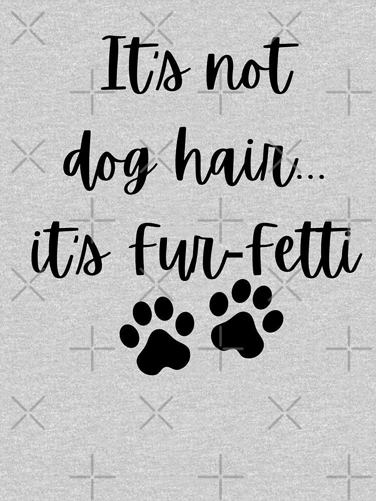 its not dog hair, its furfetti by kaylasbtq T-Shirts, Hoodie, Sweatshirt | BlankRebels.com (Image 3)