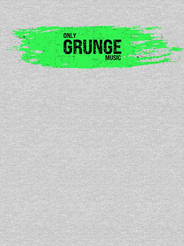 Only Grunge Music (green)- ideal gift for grunge fans by ArtYourStyle T-Shirts, Hoodie, Sweatshirt (Image 3)