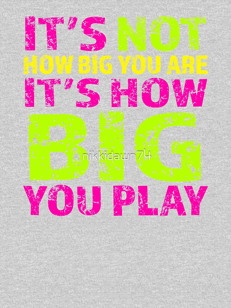 'S Not How Big You Are Play Inspirational AthleteT Shirt T-Shirts, Hoodie, Sweatshirt