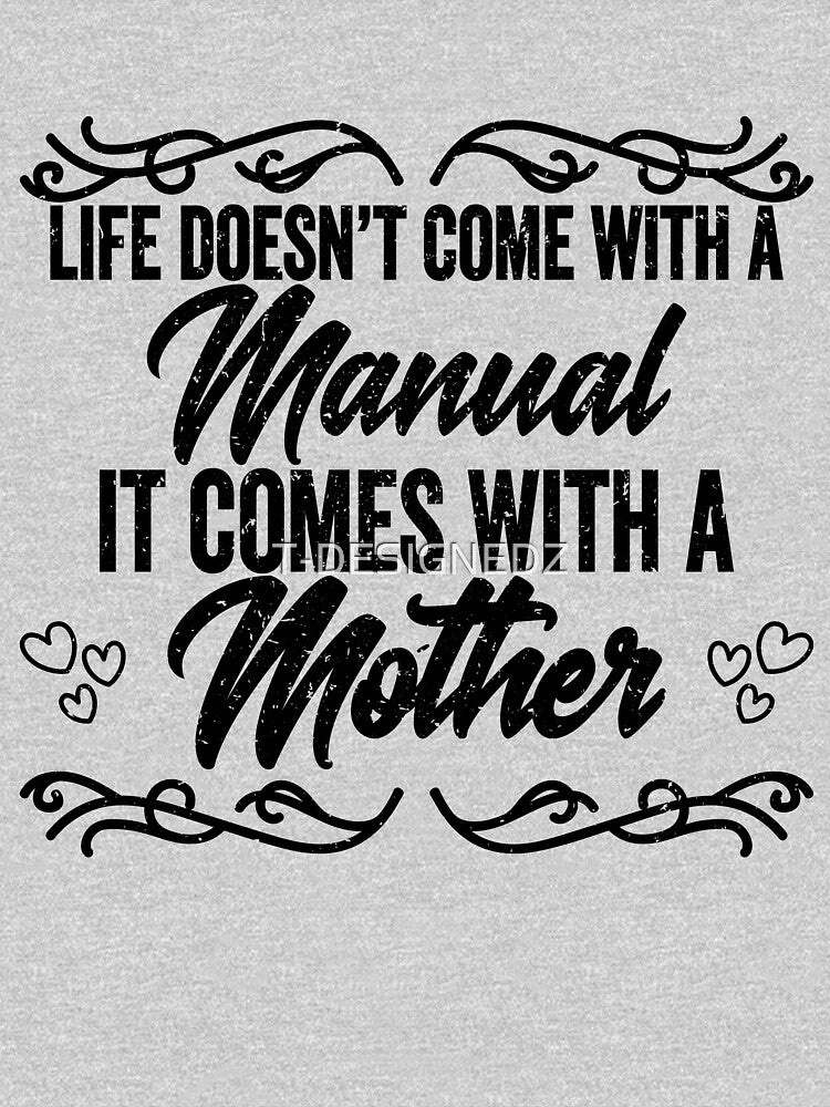 life doesn't come with a manual it comes with a mother, mother's day 2021, mothers day shirt, funny mothers day gifts, mothers day shirt ideas, my first mother's day shirt by T-DESIGNEDZ