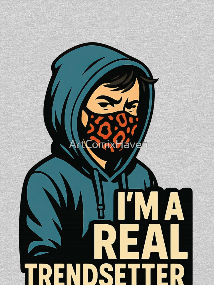 I’m A Real Trendsetter Sarcastic Hoodie Mask by ArtComixHaven