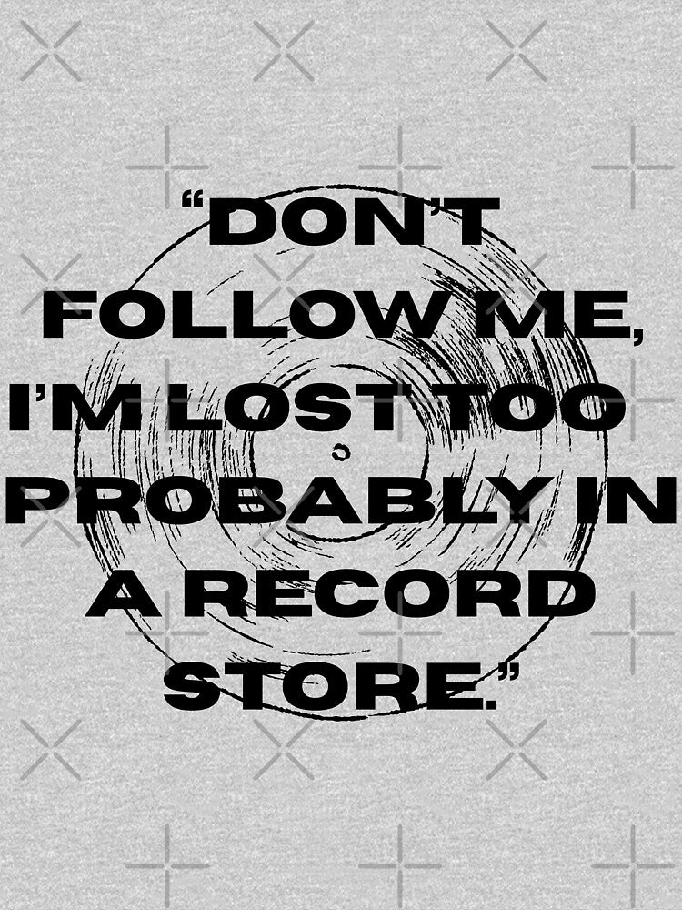 Don’t Follow Me I’m Lost Too Funny Retro Music Quote – Vintage Record Store Design by Pamthedesigner T-Shirts,... (Image 3)