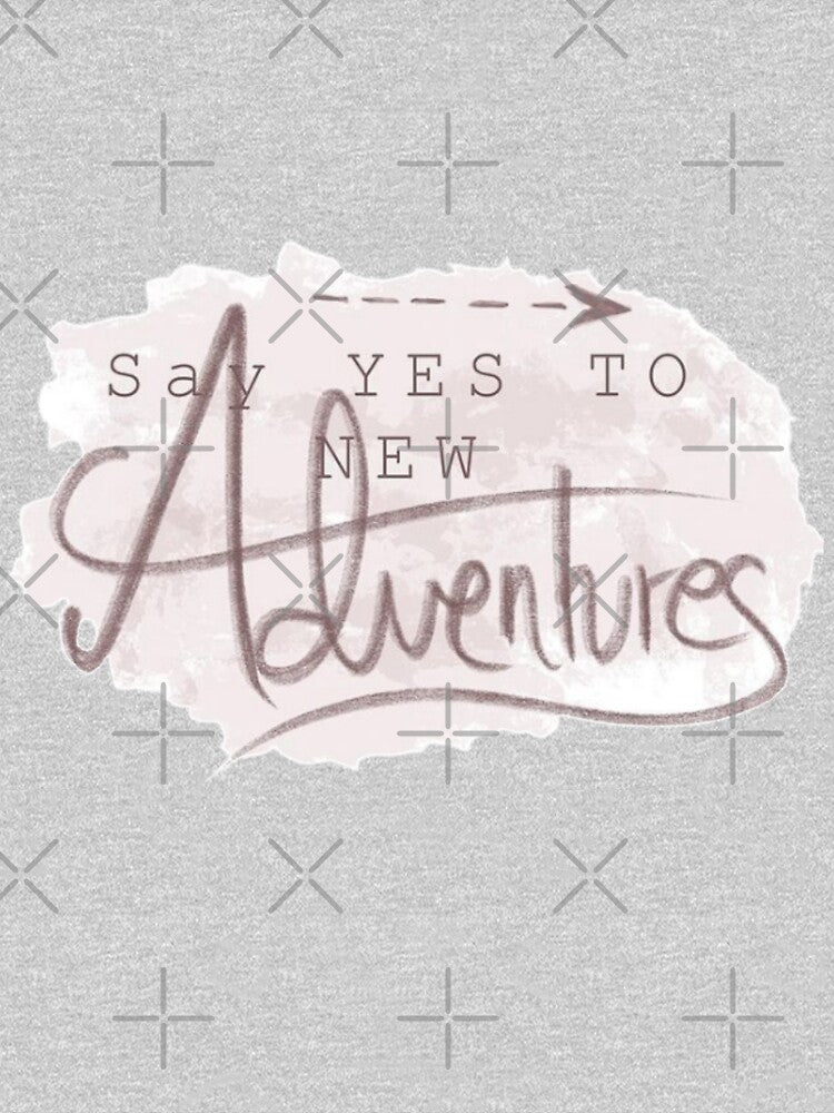 say yes to new adventure by eternity50 T-Shirts, Hoodie, Sweatshirt | BlankRebels.com (Image 3)