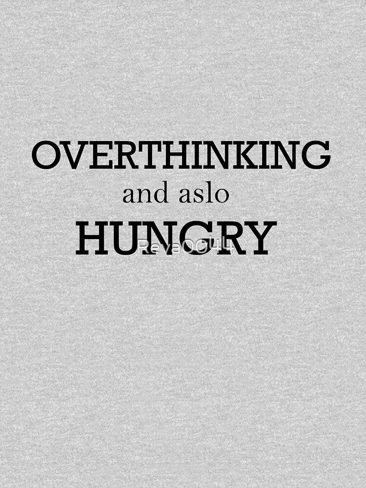 overthinking and also hungry by Reva0044 T-Shirts, Hoodie, Sweatshirt | BlankRebels.com (Image 3)