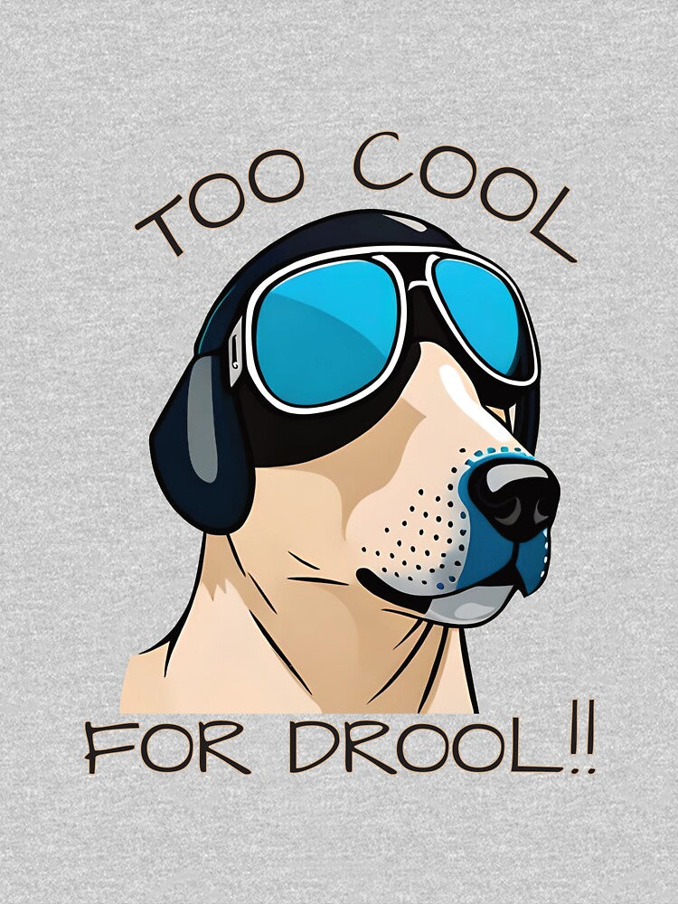 Too Cool for Drool by FiaFiaPress T-Shirts, Hoodie, Sweatshirt | BlankRebels.com (Image 3)