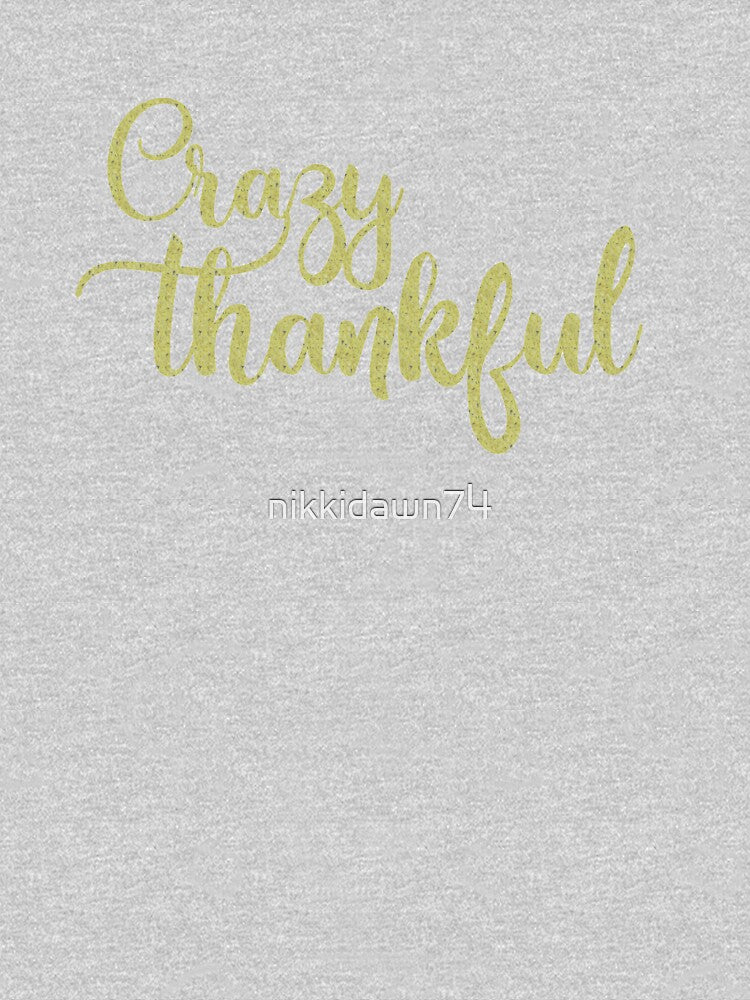 Crazy Thankful Novelty Graphic product by nikkidawn74 T-Shirts, Hoodie, Sweatshirt | BlankRebels.com (Image 3)