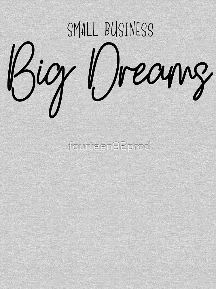 Small Business Big Dreams by fourteen92prod T-Shirts, Hoodie, Sweatshirt | BlankRebels.com (Image 3)