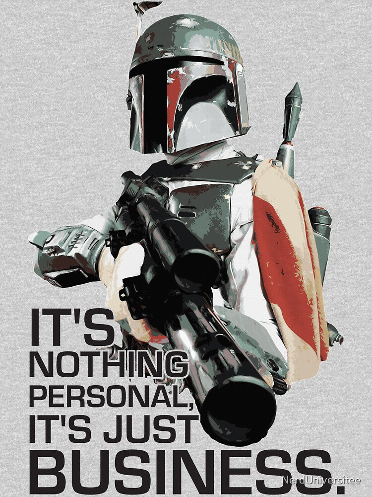 It's nothing personal, it's just business. by NerdUniversitee