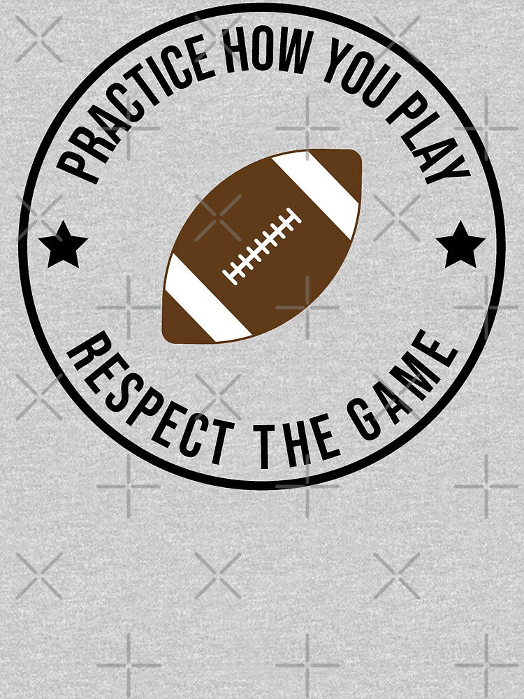 Practice How You Play And Respect the Game Football by cmd-art T-Shirts, Hoodie, Sweatshirt | BlankRebels.com (Image 3)