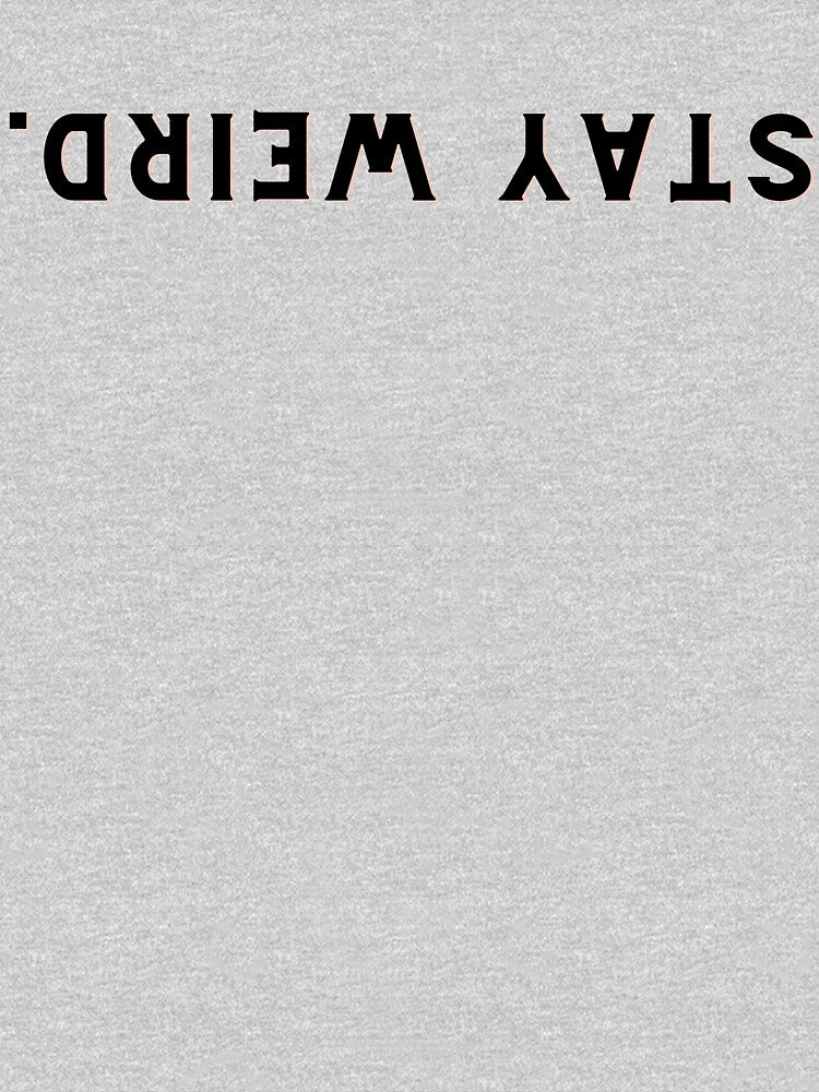 Stay Weird. by NotUrAverageART T-Shirts, Hoodie, Sweatshirt | BlankRebels.com (Image 3)