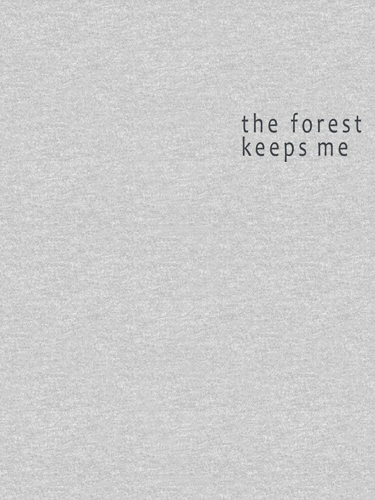 the forest keeps me - minimalist typography tee by IZVisuals