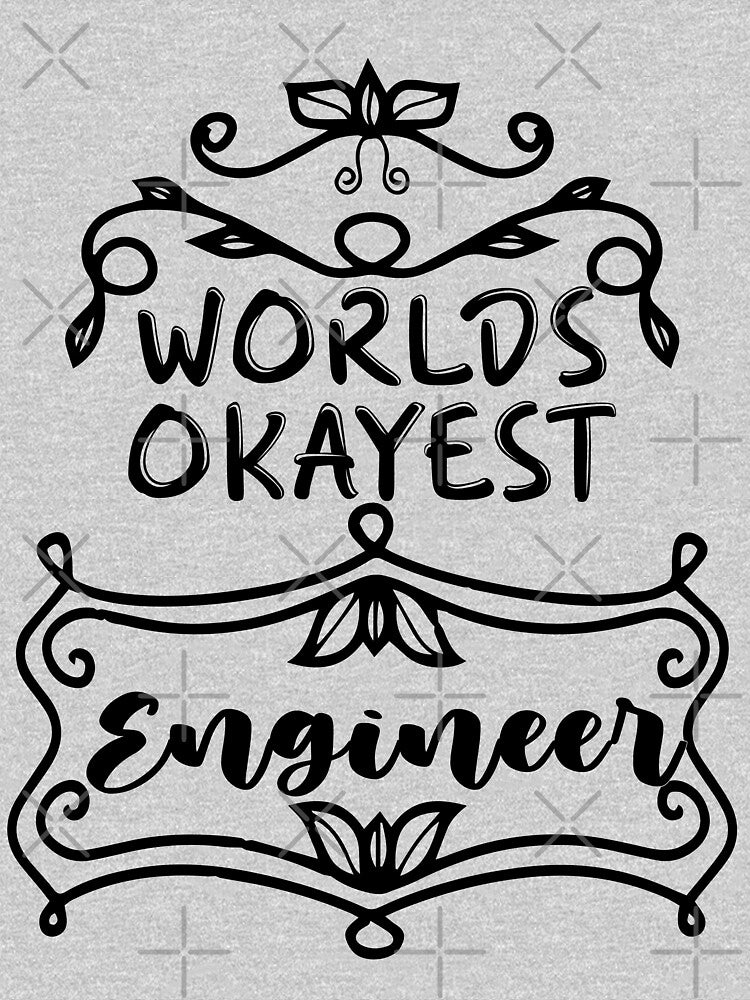Worlds Okayest Engineer - Funny Engineer Quote Gift Idea For Men and Womens by Mmmm3344 T-Shirts, Hoodie,... (Image 3)