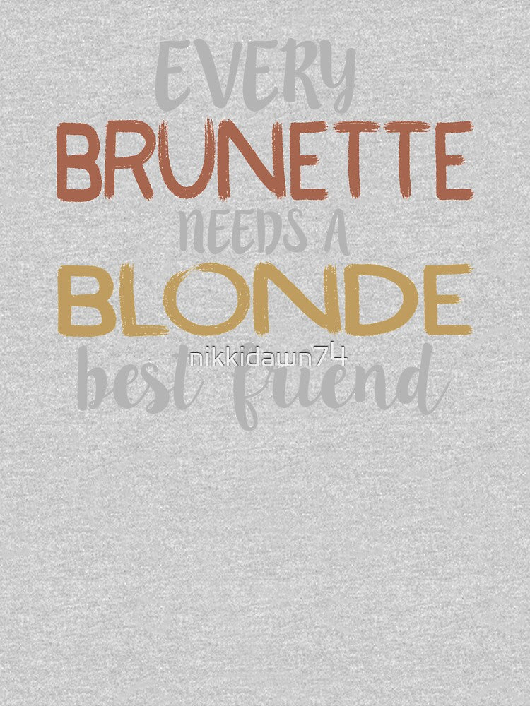 Every Brunette Needs A Blonde Best Friend Besties graphic by nikkidawn74 T-Shirts, Hoodie, Sweatshirt (Image 3)