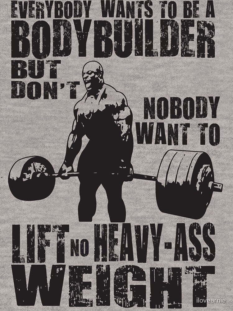 Everybody Wants To Be A Bodybuilder (Ronnie Coleman) by ilovearnie T-Shirts, Hoodie, Sweatshirt | BlankRebels.com (Image 3)