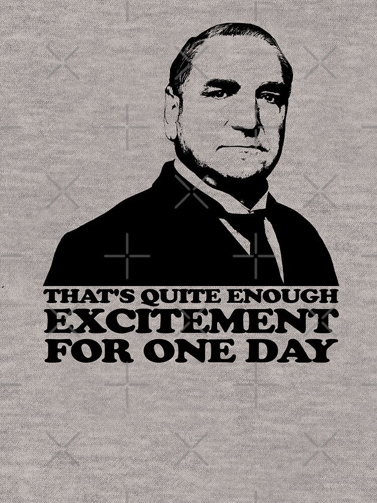 Downton Abbey Carson Excitement Tshirt by theshirtnerd Hoodie, Sweatshirt | BlankRebels.com (Image 3)