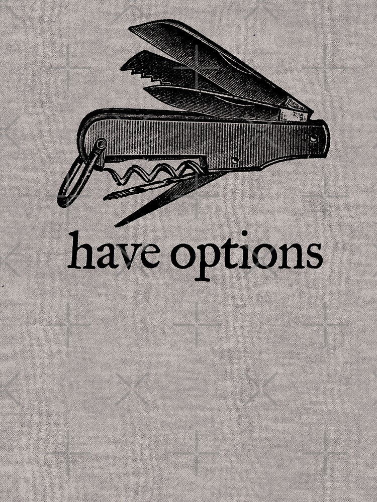 Have Options by LibertyManiacs T-Shirts, Hoodie, Sweatshirt | BlankRebels.com (Image 3)