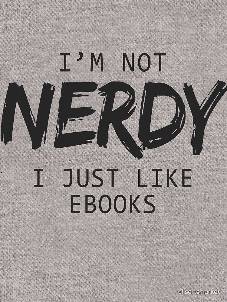 I'm Not Nerdy I Just Like E-Books T-shirt & Hoodies by allsortsmarket Sweatshirt | BlankRebels.com (Image 3)
