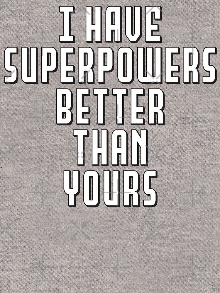 I have Superpowers !  White print by retropetrol T-Shirts, Hoodie, Sweatshirt | BlankRebels.com (Image 3)
