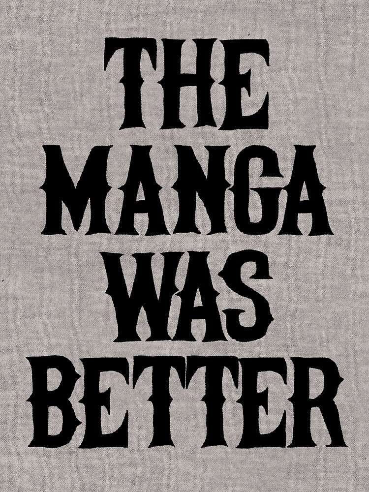 The Manga Was Better by kamrankhan T-Shirts, Hoodie, Sweatshirt | BlankRebels.com (Image 3)