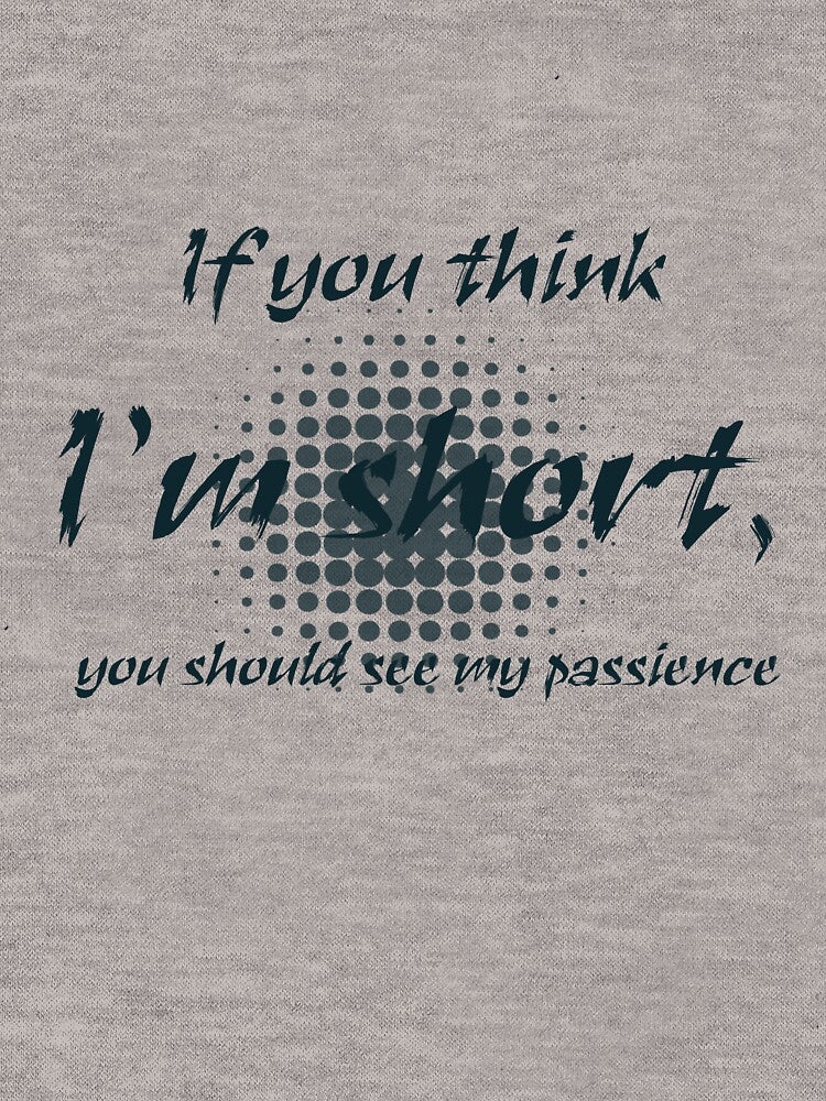 If You Think I’m Short You Should See My Patience by fajralyassamin T-Shirts, Hoodie, Sweatshirt | BlankRebels.com (Image 3)