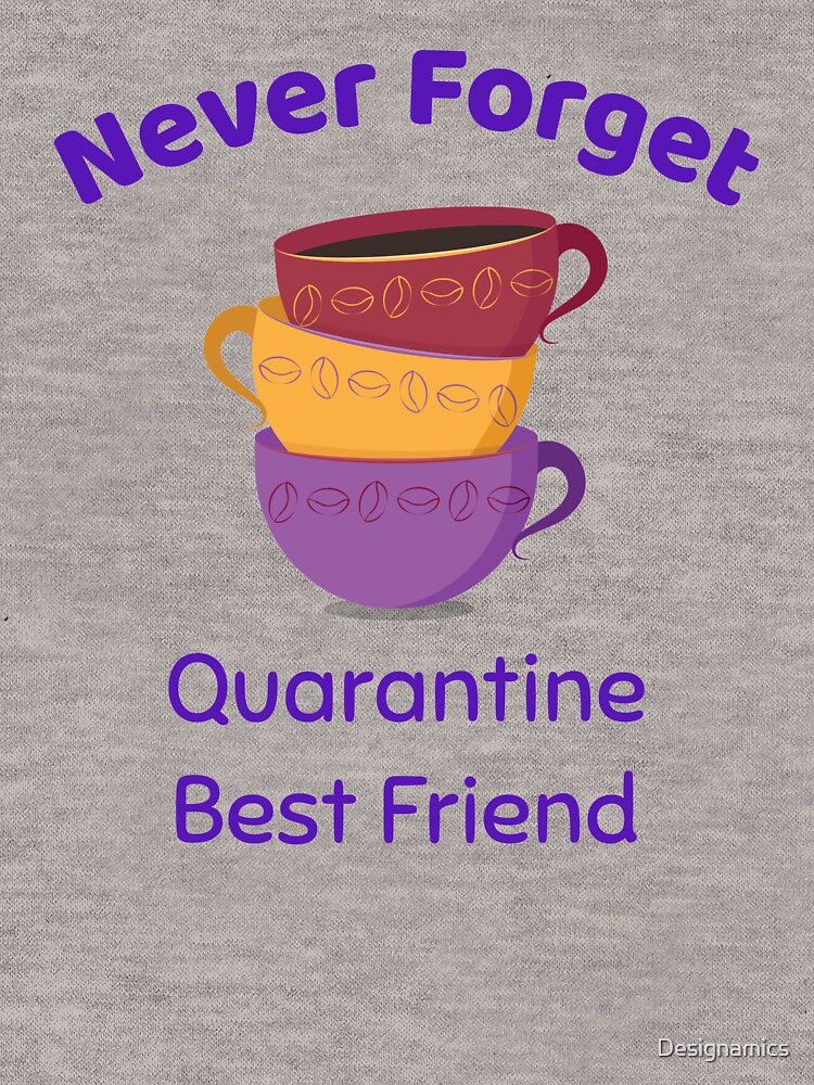 Never Forget - Quarantine Best Friend - Coffee by Designamics T-Shirts, Hoodie, Sweatshirt | BlankRebels.com (Image 3)