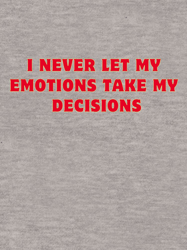 I never let my emotions take my decisions by ladylalitafanta T-Shirts, Hoodie, Sweatshirt | BlankRebels.com (Image 3)