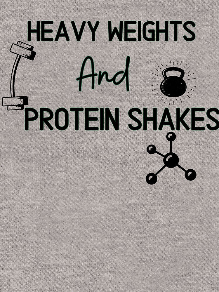 Heavy weights and protein shakes  - Funny Gym Quote by unique things T-Shirts, Hoodie, Sweatshirt | BlankRebels.com (Image 3)