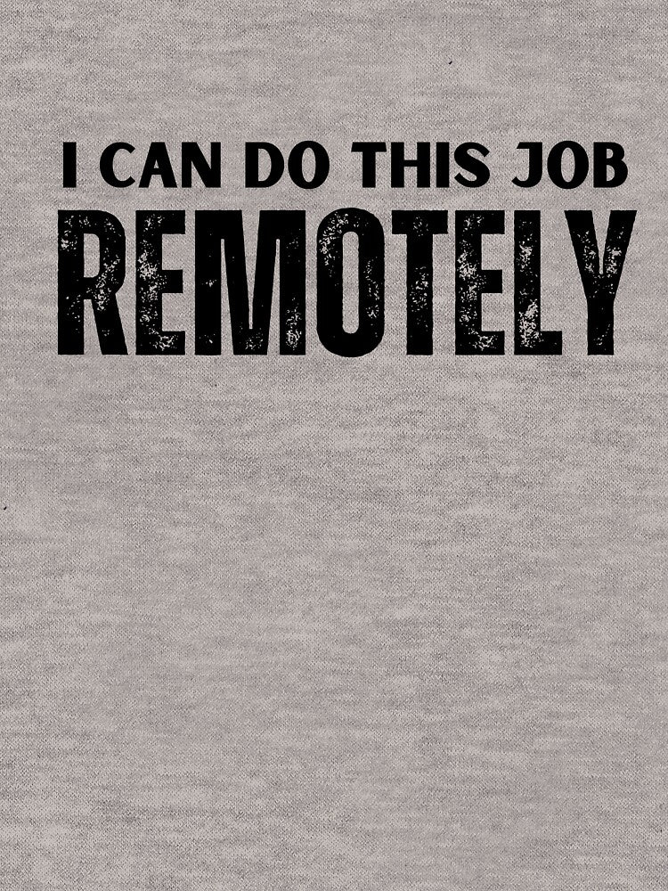 I can do this job remotely by ladylalitafanta T-Shirts, Hoodie, Sweatshirt | BlankRebels.com (Image 3)