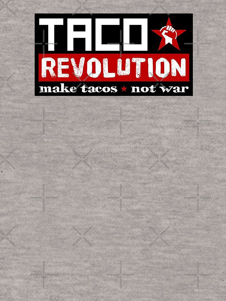 Taco, Taco Revolution, Make Tacos Not War, taco tuesday by Nostrathomas66 T-Shirts, Hoodie, Sweatshirt (Image 3)