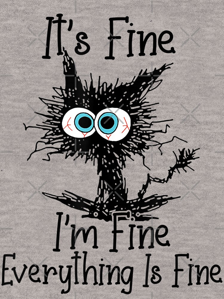 It's Fine I'm Fine Everything Is Fine Funny cat by zacben T-Shirts, Hoodie, Sweatshirt | BlankRebels.com (Image 3)