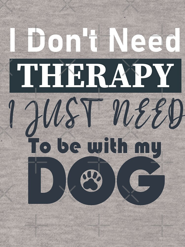 I Don't Need a Therapist I Just Need to Be with My Dog by utensils T-Shirts, Hoodie, Sweatshirt | BlankRebels.com (Image 3)