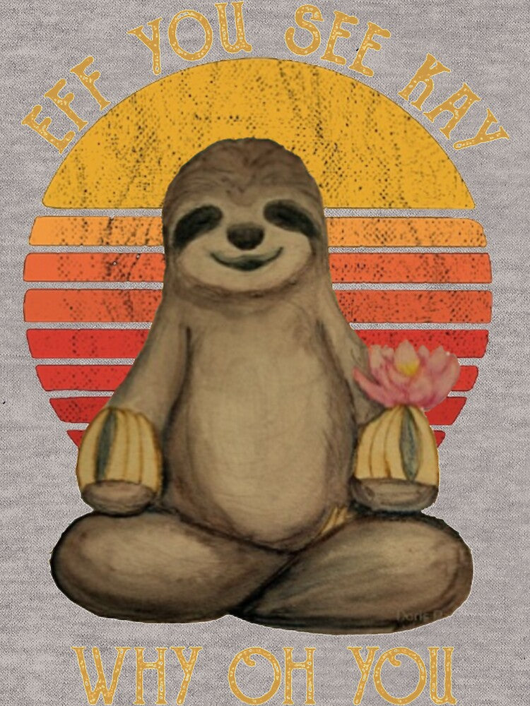 Eff You See Kay Why Oh You Funny Vintage Sloth Lover Yoga by DanteShop T-Shirts, Hoodie, Sweatshirt (Image 3)