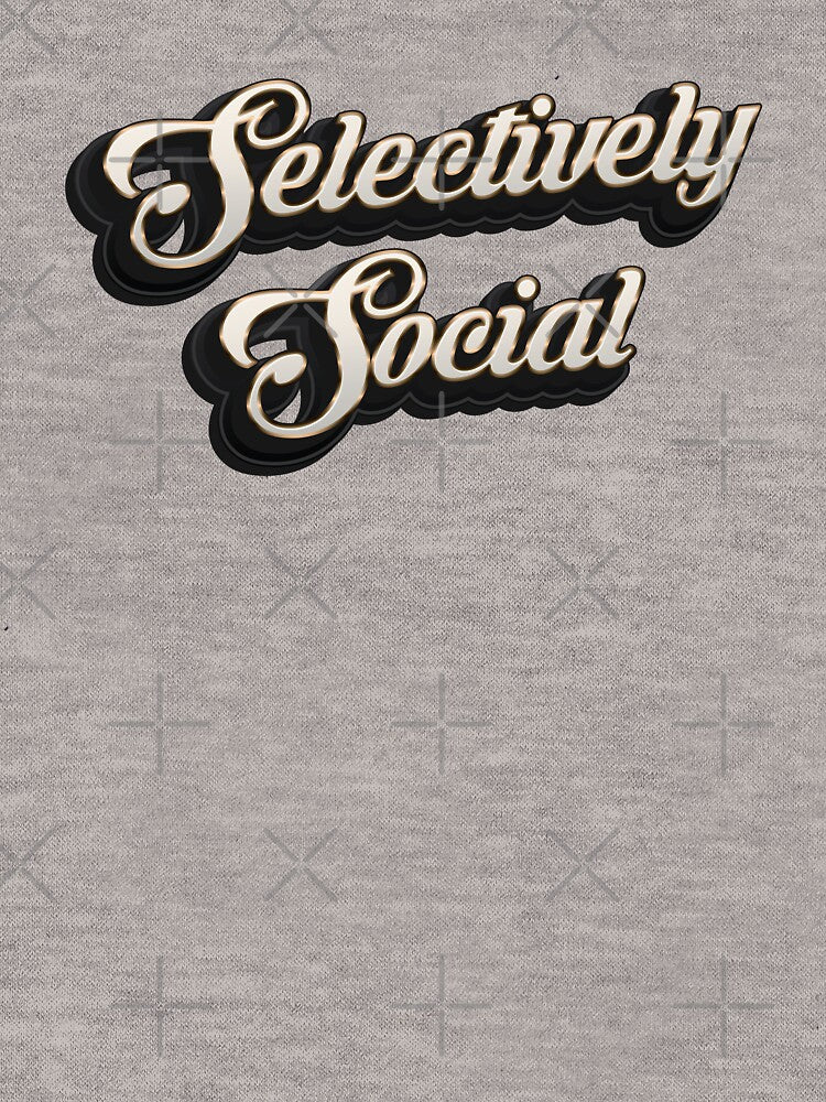 Selectively Social - Funny Saying by Whimsical  Thinker T-Shirts, Hoodie, Sweatshirt | BlankRebels.com (Image 3)
