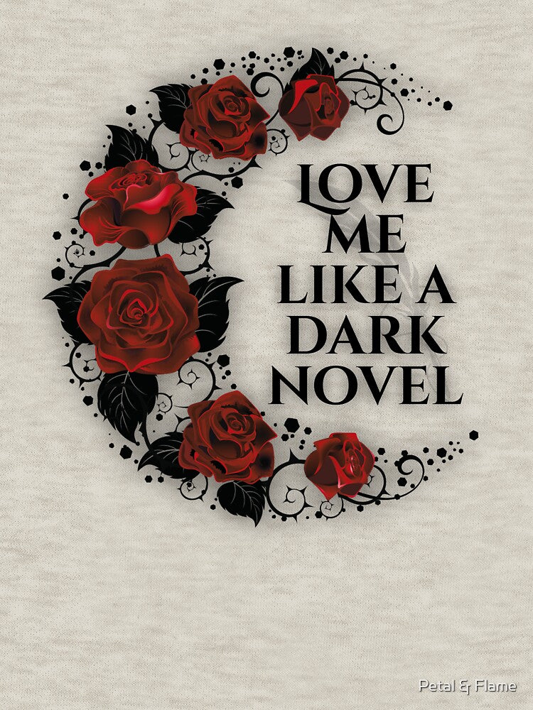 Love Me Like a Dark Novel | Spicy BookTok Design for Dark Romance Lovers by Petal & Flame T-Shirts, Hoodie,... (Image 3)
