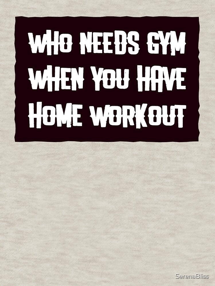 Who Needs Gym When You Have Home Workout by SerenaBliss T-Shirts, Hoodie, Sweatshirt | BlankRebels.com (Image 3)