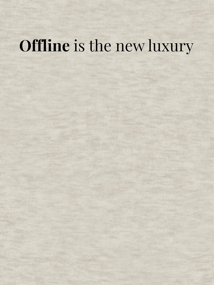 Offline Is the New Luxury – Minimal Lifestyle Typography by tee0shirt0art T-Shirts, Hoodie, Sweatshirt (Image 3)