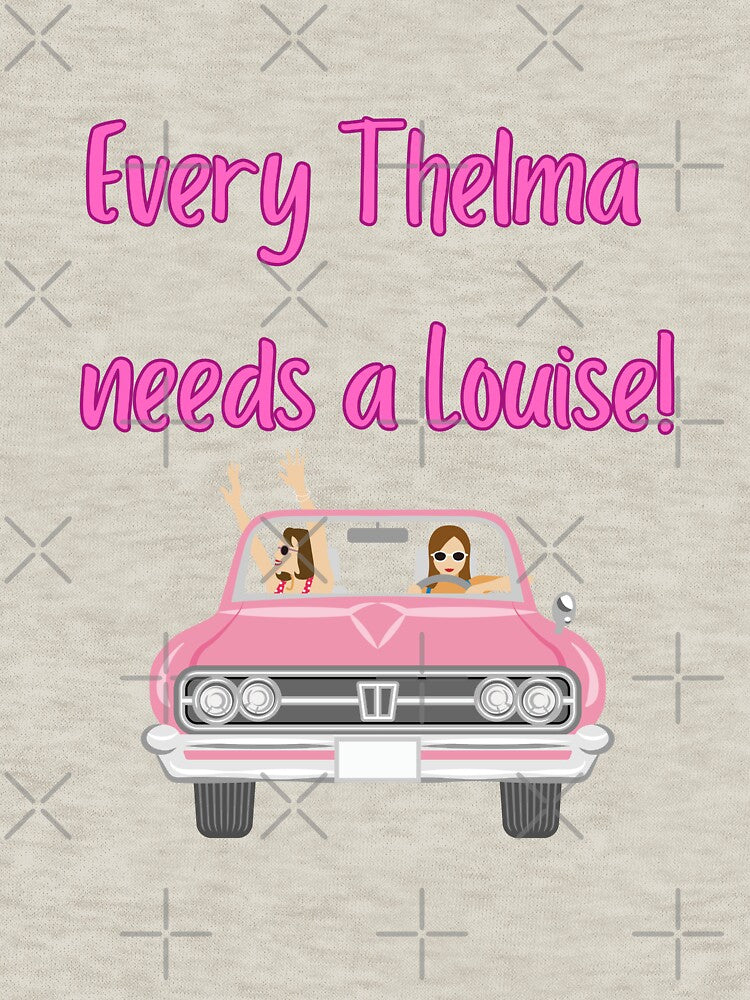 Every Thelma needs a Louise! - Best Friend Quotes by Happier-Futures T-Shirts, Hoodie, Sweatshirt | BlankRebels.com (Image 3)