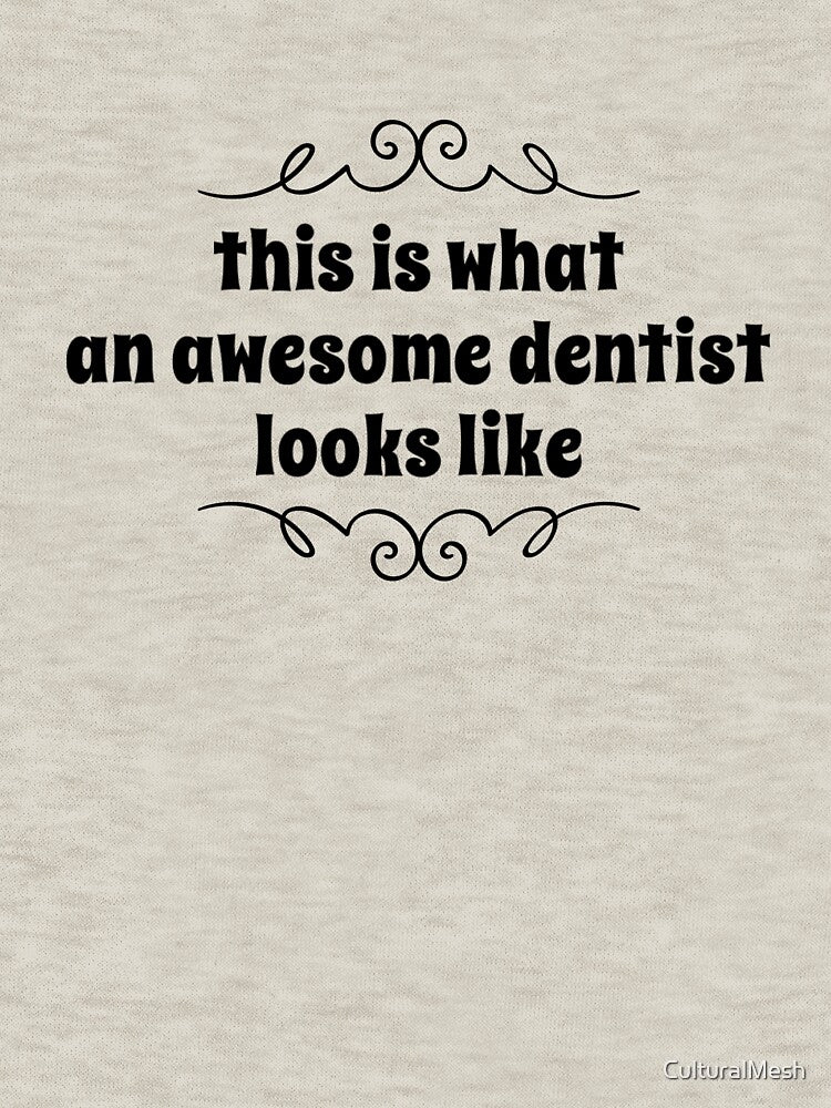 this is what an awesome dentist looks like by CulturalMesh T-Shirts, Hoodie, Sweatshirt | BlankRebels.com (Image 3)