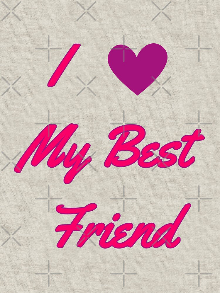 I love my Best Friend - Best Friend quotes by Happier-Futures T-Shirts, Hoodie, Sweatshirt | BlankRebels.com (Image 3)