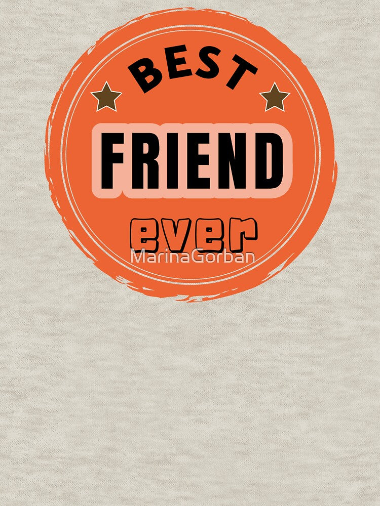 Best Friend Ever - Family Member Praise by ViewerEqualsPhoton T-Shirts, Hoodie, Sweatshirt | BlankRebels.com (Image 3)