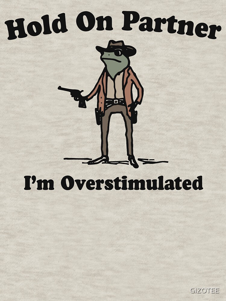 Hold On Partner I'm Overstimulated by GIZOTEE T-Shirts, Hoodie, Sweatshirt | BlankRebels.com (Image 3)