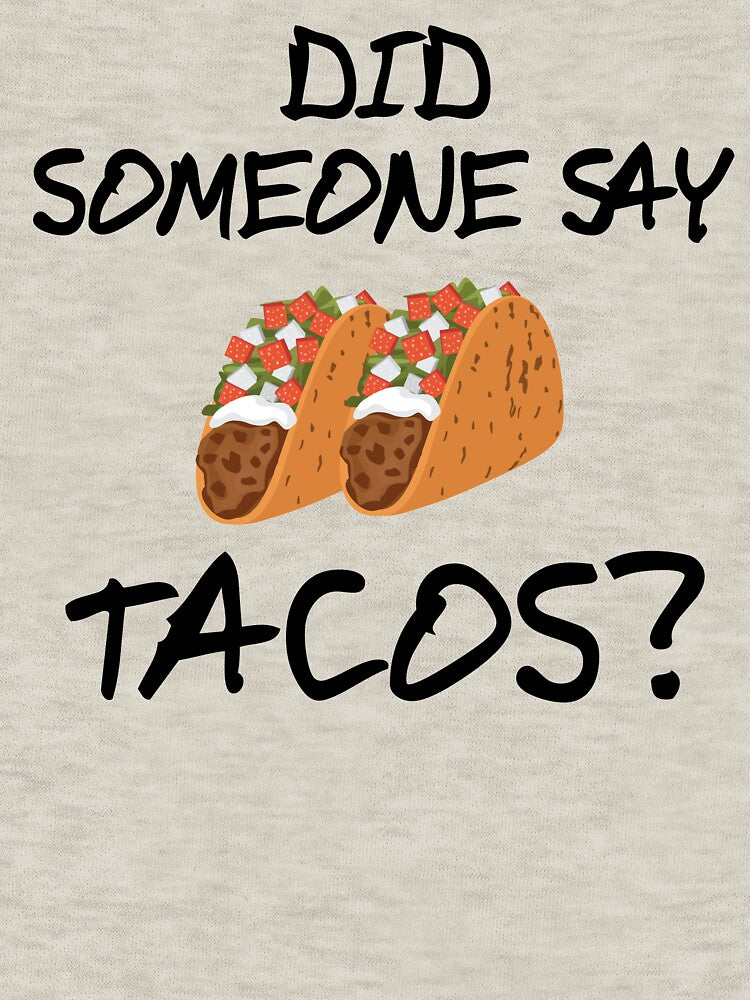 Did Someone Say Tacos Design by BrobocopPrime T-Shirts, Hoodie, Sweatshirt | BlankRebels.com (Image 3)