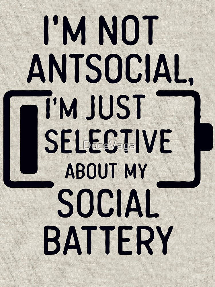 I'm Not Antisocial, I'm Just Selective About My Social Battery by DoceVaga T-Shirts, Hoodie, Sweatshirt (Image 3)